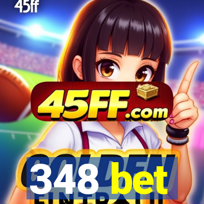 348 bet
